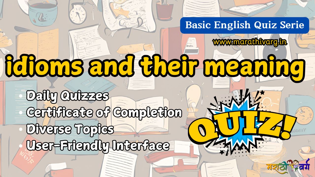 idioms and their meaning:Basic English Quiz Series