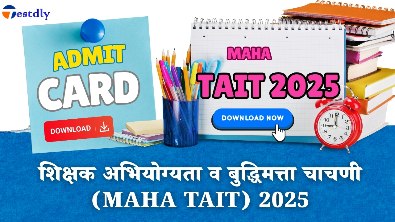 MAHA TAIT 2025 Admit Card Out: Ensure You Have Yours Before May 27